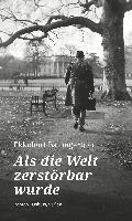bokomslag Als die Welt zerstörbar wurde