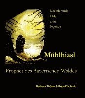 bokomslag Mühlhiasl - Prophet des Bayerischen Waldes