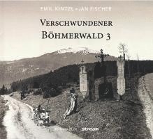 Verschwundener Böhmerwald 1