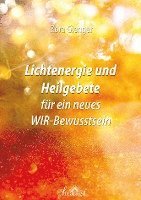 Lichtenergie und Heilgebete für ein neues WIR-Bewusstsein 1