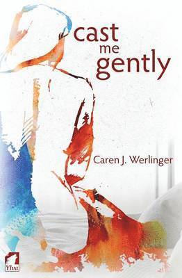 Cast Me Gently