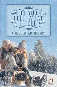 bokomslag Do You Feel What I Feel. A Holiday Anthology