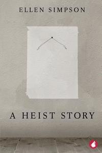 bokomslag A Heist Story