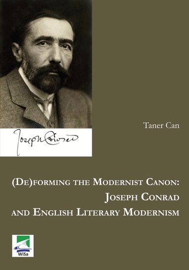 Taner Can - (De)forming the Modernist Canon: Joseph Conrad and English Literary Modernism, Häftad