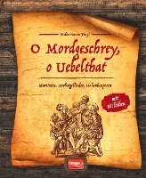bokomslag O Mordgeschrey, o Uebelthat