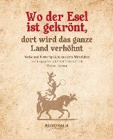 bokomslag Wo der Esel ist gekrönt, dort wird das ganze Land verhöhnt