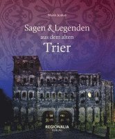 Sagen und Legenden aus dem alten Trier 1