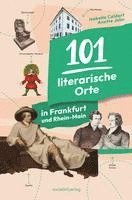 bokomslag 101 literarische Orte in Frankfurt und Rhein-Main