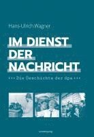 Hans-Ulrich Wagner - Im Dienst der Nachricht, Inbunden