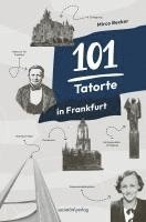 bokomslag 101 Tatorte in Frankfurt