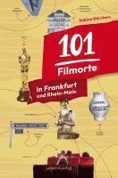 bokomslag 101 Filmorte in Frankfurt und Rhein-Main