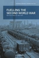 Rainer Karlsch, Manfred Grieger - Fueling the second world war, Inbunden
