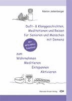 Marion Jettenberger - Duft- & Klanggeschichten, Meditationen und Reisen für Senioren und Menschen mit Demenz zum Wahrnehmen Meditieren Entspannen Aktivieren, Häftad