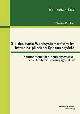 Thomas Meißner - deutsche Wahlsystemreform im interdisziplinären Spannungsfeld, Häftad