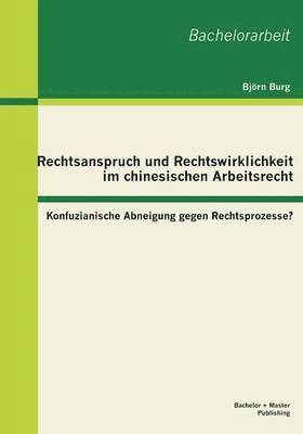 bokomslag Rechtsanspruch und Rechtswirklichkeit im chinesischen Arbeitsrecht