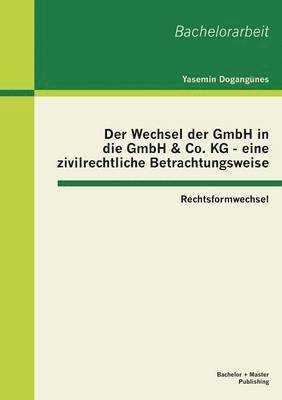 bokomslag Der Wechsel der GmbH in die GmbH & Co. KG - eine zivilrechtliche Betrachtungsweise