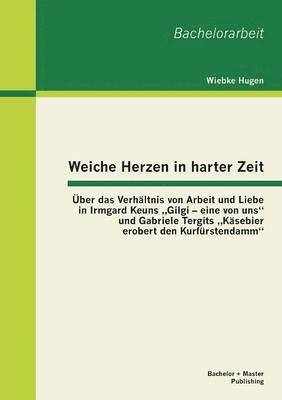 bokomslag Weiche Herzen in harter Zeit