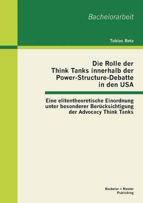 bokomslag Die Rolle der Think Tanks innerhalb der Power-Structure-Debatte in den USA