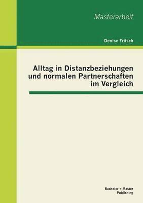 bokomslag Alltag in Distanzbeziehungen und normalen Partnerschaften im Vergleich