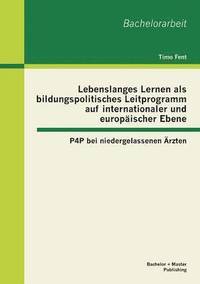 bokomslag Lebenslanges Lernen als bildungspolitisches Leitprogramm auf internationaler und europaischer Ebene