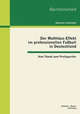 Andreas Lehmann - Matthäus-Effekt im professionellen Fußball in Deutschland, Häftad