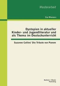 bokomslag Dystopien in aktueller Kinder- und Jugendliteratur und als Thema im Deutschunterricht