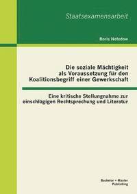 bokomslag Die soziale Mchtigkeit als Voraussetzung fr den Koalitionsbegriff einer Gewerkschaft