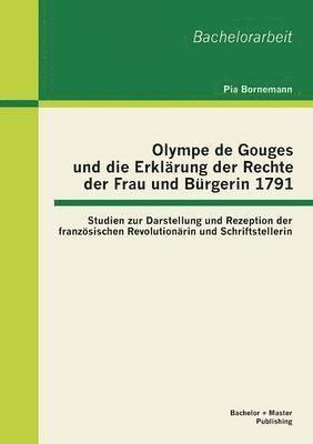 bokomslag Olympe de Gouges und die Erklrung der Rechte der Frau und Brgerin 1791