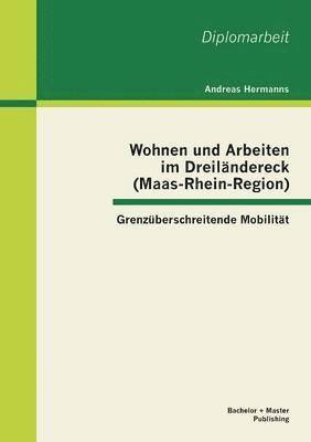 Andreas Hermanns - Wohnen und Arbeiten im Dreiländereck (Maas-Rhein-Region), Häftad