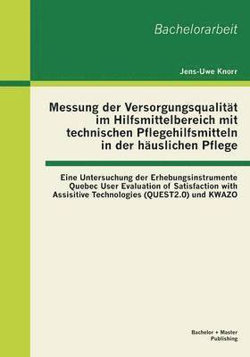 bokomslag Messung der Versorgungsqualitt im Hilfsmittelbereich mit technischen Pflegehilfsmitteln in der huslichen Pflege