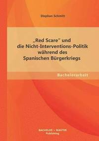 bokomslag "Red Scare und die Nicht-Interventions-Politik während des Spanischen Bürgerkriegs