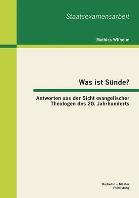 bokomslag Was ist Snde? Antworten aus der Sicht evangelischer Theologen des 20. Jahrhunderts