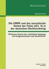 bokomslag Die EMRK und das europische Verbot der Folter (Art. 3) in der deutschen Rechtsordnung