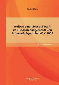 bokomslag Aufbau einer SOA auf Basis des Finanzmanagements von Microsoft Dynamics NAV 2009