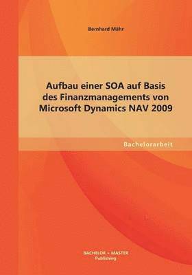 bokomslag Aufbau einer SOA auf Basis des Finanzmanagements von Microsoft Dynamics NAV 2009