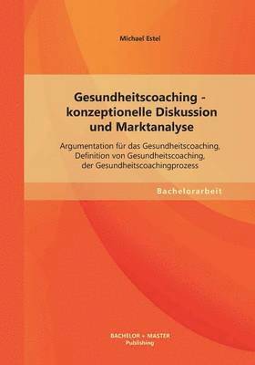 bokomslag Gesundheitscoaching - konzeptionelle Diskussion und Marktanalyse