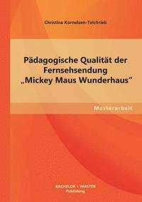bokomslag Pdagogische Qualitt der Fernsehsendung &quot;Mickey Maus Wunderhaus