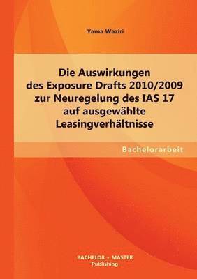 bokomslag Auswirkungen des Exposure Drafts 2010/2009 zur Neuregelung des IAS 17 auf ausgewählte Leasingverhältnisse