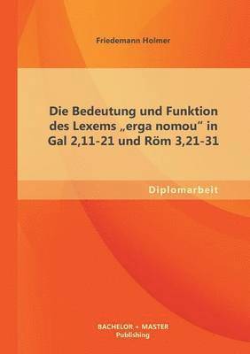 bokomslag Bedeutung und Funktion des Lexems erga nomou in Gal 2,11-21 und Röm 3,21-31