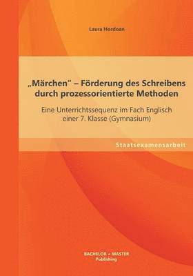 Laura Hordoan - "Märchen - Förderung des Schreibens durch prozessorientierte Methoden, Häftad