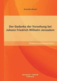 bokomslag Der Gedanke der Vorsehung bei Johann Friedrich Wilhelm Jerusalem
