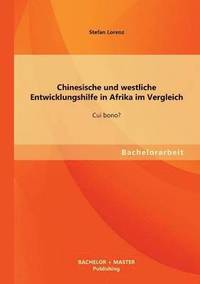 bokomslag Chinesische und westliche Entwicklungshilfe in Afrika im Vergleich