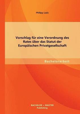 Philipp Lazic - Vorschlag für eine Verordnung des Rates über das Statut der Europäischen Privatgesellschaft, Häftad