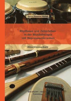Rhythmus und Zeiterleben in der Musiktherapie mit Depressionskranken 1