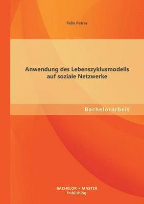 bokomslag Anwendung des Lebenszyklusmodells auf soziale Netzwerke