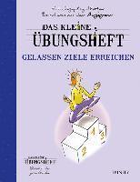 bokomslag Das kleine Übungsheft - Gelassen Ziele erreichen (Bibliothek der guten Gefühle)