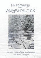Unterwegs in den Augenblick