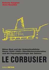 bokomslag Corbusier. Béton Brut und der Unbeschreibliche Raum (1940 - 1965)