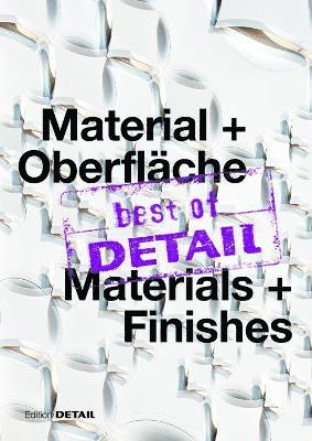 Christian Schittich - Best of DETAIL Material + Oberfläche/ Best of DETAIL Materials + Finishes, Häftad