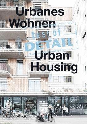Christian Schittich - Best of DETAIL: Urbanes Wohnen/Urban Housing, Häftad